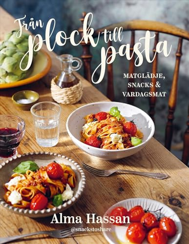 Från plock till pasta : matglädje, snacks & vardagsmat
