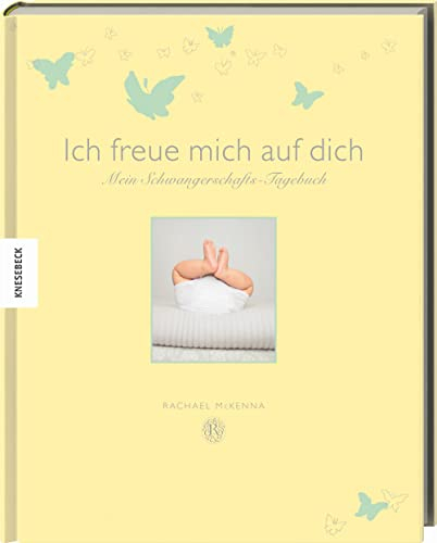 Ich freue mich auf dich: Mein Schwangerschafts-Tagebuch