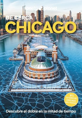 Chicago de cerca 4: Todo lo imprescindible para una escapada: rutas a pie, mapas y los mejores lugares (Guías De cerca Lonely Planet)
