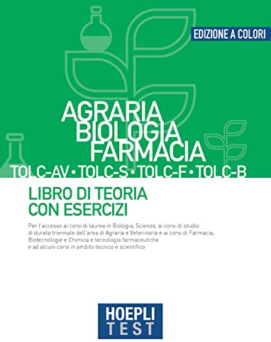 Hoepli test. Agraria, Biologia, Farmacia TOLC-AV, TOLC-S, TOLC-F, TOLC-B. Libro di teoria con esercizi
