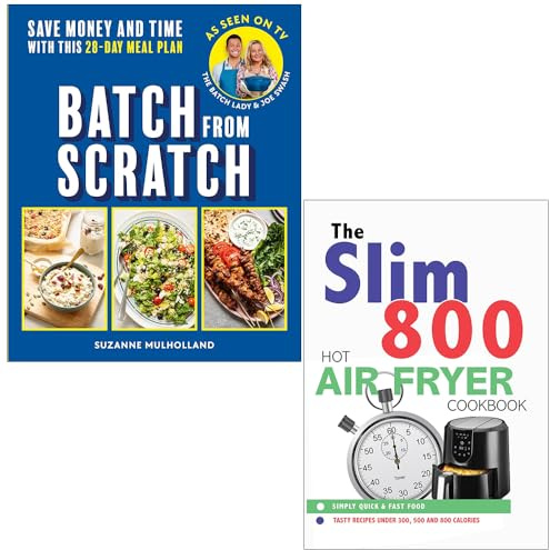 Batch From Scratch By Suzanne Mulholland & The Slim 800 Hot Air Fryer Simply Quick & Fast Food By Iota 2 Books Collection Set