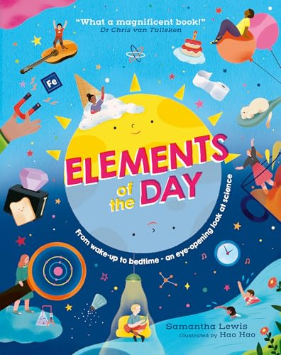 Elements of the Day: A illustrated STEAM non-fiction children’s book for 2026 about science and the periodic table for ages 7+
