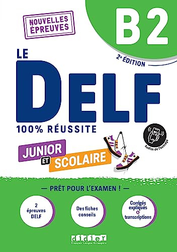 Le DELF Junior et Scolaire B2 100% Réussite - édition 2022-2023 - Livre + didierfle.app: Nouvelles Epreuves