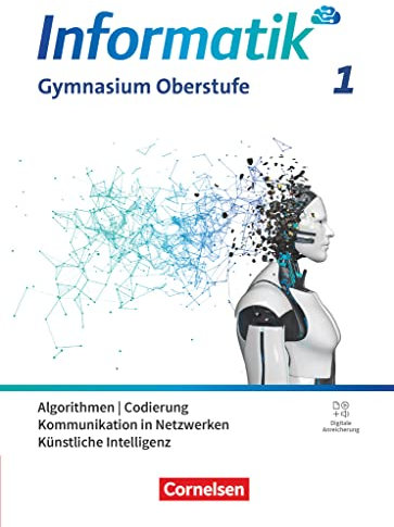 Informatik - Allgemeine Ausgabe - gymnasiale Oberstufe - Band 1: Algorithmen, Codierung, Kommunikation in Netzwerken, Künstliche Intelligenz - Schulbuch