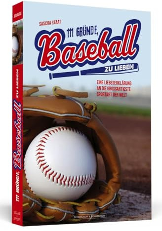 111 Gründe, Baseball zu lieben: Eine Liebeserklärung an die großartigste Sportart der Welt