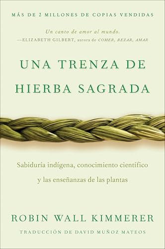 Braiding Sweetgrass / Una trenza de hierba sagrada (Spanish edition): Sabiduría indígena, conocimiento científico y las enseñanzas de las plantas