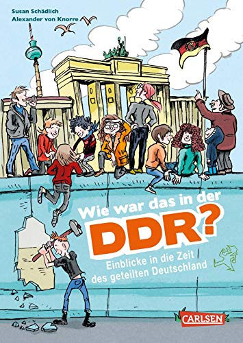 Wie war das in der DDR?: Einblicke in die Zeit des geteilten Deutschland | Sachbuch für Kinder ab 8 Jahren mit Fakten, Hintergrundwissen und Erfahrungsberichten (Sachbuch kompakt und aktuell)