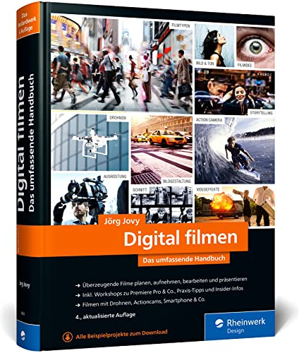 Digital filmen: Das umfassende Handbuch: Filme planen, aufnehmen, bearbeiten und präsentieren (neue Auflage 2021)