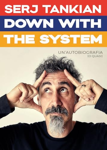 Down with the system. Un'autobiografia (o quasi)