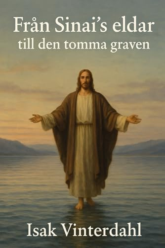 Från Sinai’s eldar till den tomma graven