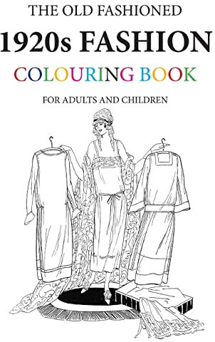 The Old Fashioned 1920s Fashion Colouring Book