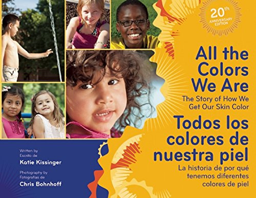 All the Colors We Are / Todos Los Colores De Nuestra Piel: The Story of How We Get Our Skin Color / La historia de por que tenemos diferentes colores de piel