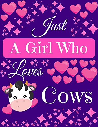 Just A Girl Who Loves Cows: Cow Gifts for Cow Lovers Composition Notebook ~ Blank Journal, 8.5 x 11 120 Pages