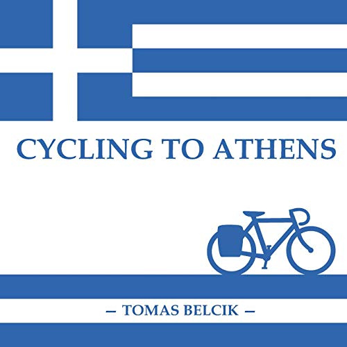 Cycling to Athens: The Balkans by Bicycle (Travel Pictorial): 3 (World by Bike)
