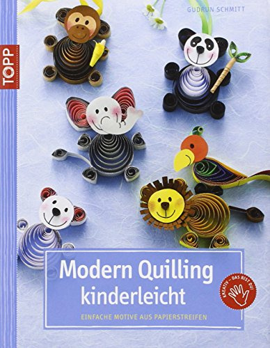 Modern Quilling kinderleicht: Einfache Motive aus Papierstreifen