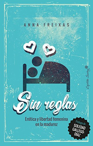 Sin reglas: Érotica y libertad femenina en la madurez (ENSAYO)