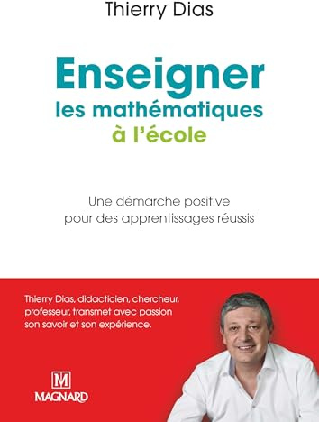 Enseigner les mathématiques à l'école: Une démarche positive pour des apprentissages réussis