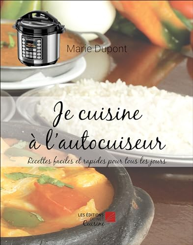 Je cuisine à l'autocuiseur: Recettes faciles et rapides pour tous les jours