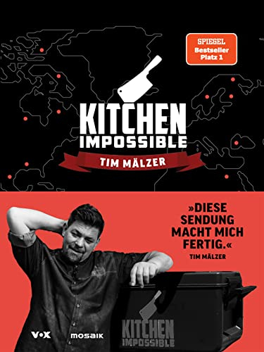 Kitchen Impossible: Die besten Rezepte, die tollsten Locations, die schrägsten Challenges, die coolsten Sprüche