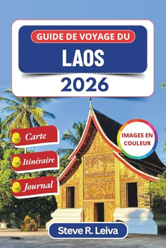 Guide de voyage du Laos 2026 (En couleur): Explorer des temples sacrés, des cascades au cœur de la jungle et des villages hors du temps, avec des ... un itinéraire et des pages de journal