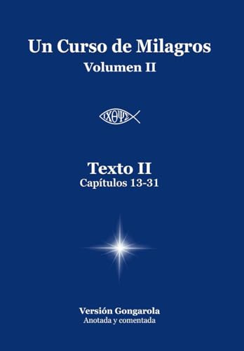 Texto II (Capítulos 13-31) de Un Curso de Milagros: Versión Gongarola VOLUMEN II: 2