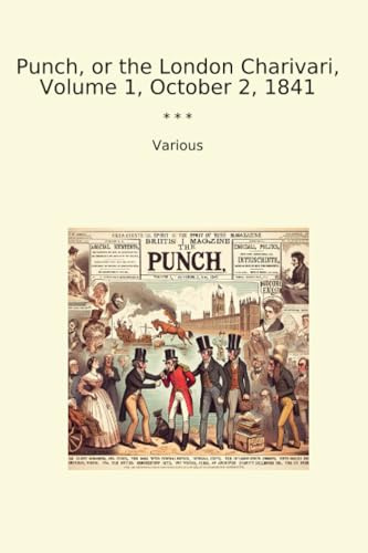 Punch, or the London Charivari, Volume 1, October 2, 1841 (Classic Books)