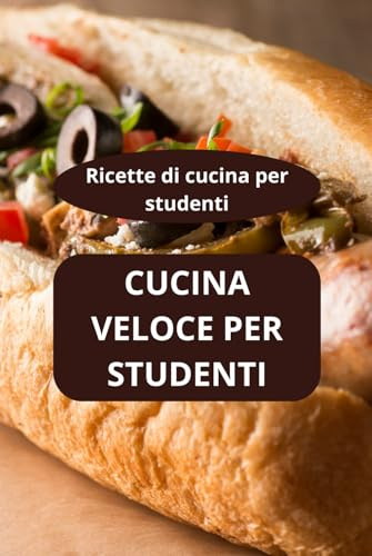 CUCINA VELOCE PER STUDENTI: Ricette di cucina per studenti - ricette veloci per studenti - cucina rapida quotidiana