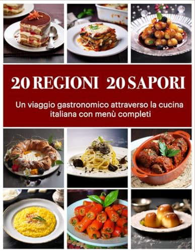 20 Regioni 20 Sapori - Un viaggio gastronomico attraverso la cucina italiana con menu completi.