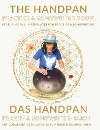 The Handpan Practice & Songwriter Book, Featuring Fill-In Templates for Practice & Songwriting: Your Creative Journal for Handpan Players, Intuitive Musicians & Songwriters!