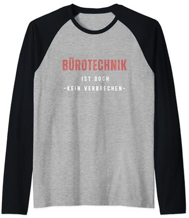 Bürotechnik ist doch kein Verbrechen | Deutsches Meme Raglan