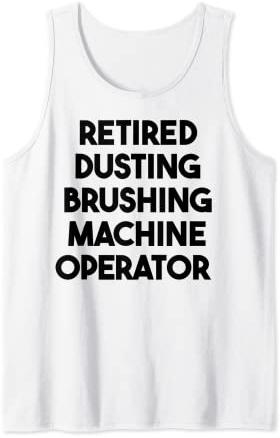 Ruhestand Staubbürste Maschine Operator Tank Top