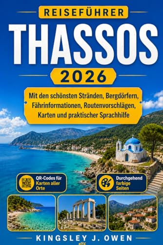 Thassos Reiseführer 2026: Mit den schönsten Stränden, Bergdörfern, Fährinformationen, Routenvorschlägen, Karten und praktischer Sprachhilfe