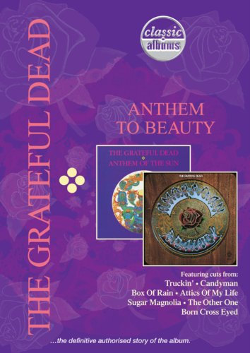 The Grateful Dead - Classic Albums: Anthem To Beauty