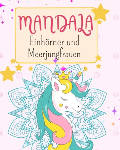 Mandala Einhörner und Meerjungfrauen: mandalas für kinder ab 4, 6, 7, 8, 9 ★ Mindfulness and relax for girls