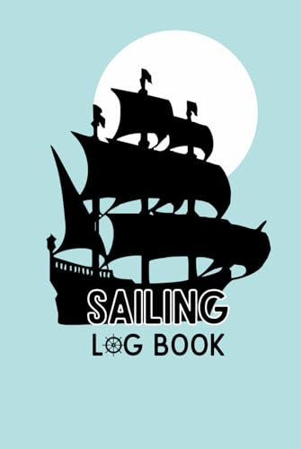 Sailing Log Book: Cute Gift For Boating Lovers, Boat Owners and Anyone Who Adores Sailing