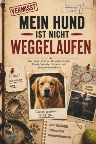 Mein Hund ist nicht weggelaufen: 30.101 Verdächtige. 15 Beweisstücke. Ein verschwundener Hund. Das interaktive Rätselbuch für Hundefreunde, Krimi- und Escape-Room-Fans
