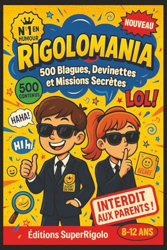 RIGOLOMANIA - 500 Blagues, Devinettes et Missions Secrètes (8-12 ans): Le Manuel Top Secret du Rire - INTERDIT AUX PARENTS ! Formation Complète d'Agent du Rire