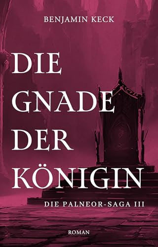 Die Gnade der Königin: Die Palneor-Saga 3