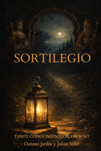 SORTILEGIO: TAROT CONOCIMIENTO SILENCIOSO: Aprende a leer el Tarot sin memorizar significados. Método racional e intuitivo basado en el Tarot clásico.