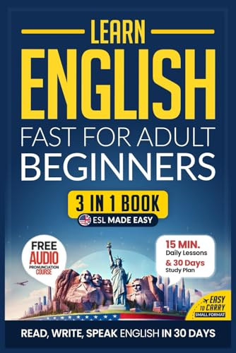 Learn English Fast for Adult Beginners – ESL Certified Workbook: Achieve U.S. English Mastery in 30 Days: 15-Minute Lessons, Practical Exercises, and Essential Grammar (Easy English)