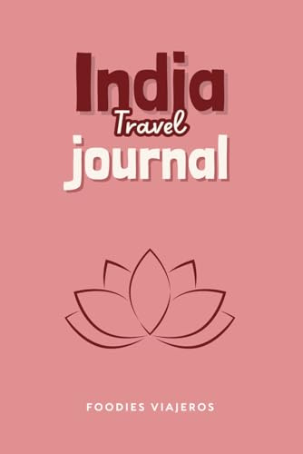 Diario de Viaje India: Diario y planificador de viaje personalizado con calendario de 30 días, checklists, palabras básicas en hindi, platos ... espacios para fotos y secciones de gratitud