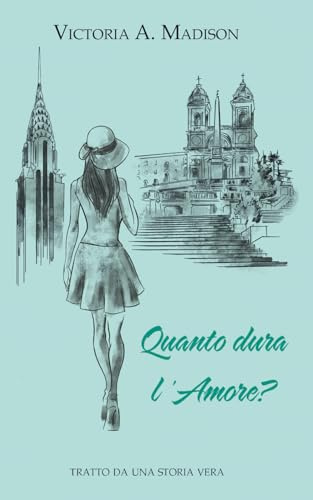 Quanto dura l'amore?: Tratto da una storia vera