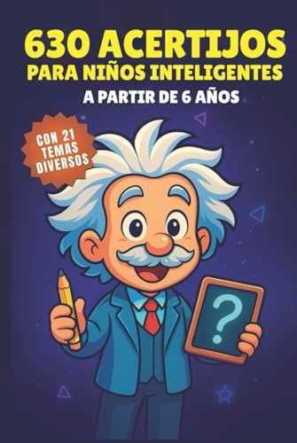 630 Acertijos para Niños Inteligentes - A partir de 6 años: Actividades educativas para niños de 6 a 12 años que estimulan la inteligencia y la creatividad