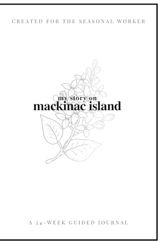 Mackinac Island Guided Journal For Seasonal Workers (Lilac Cover): 24-Week Guided Prompts With Financial Tracking To Remember Your Summer Of A Lifetime