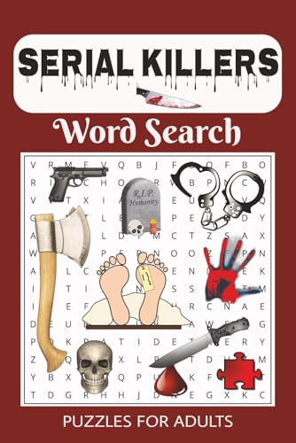 Serial Killers Word Search Puzzle Book: Word Searches with Easy to Read Print about Infamous Serial Killers, True Crime, Serial Murder, Forensic ... Gift for Vacations, Holidays and Free Times