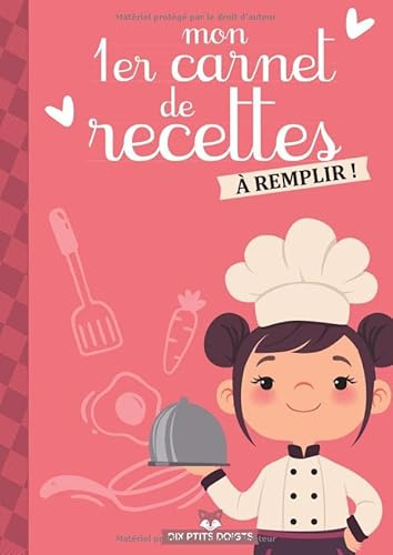 Mon 1er Carnet de Recettes à remplir: Cahier de cuisine pour enfants avec 50 fiches recettes à compléter (format A4)