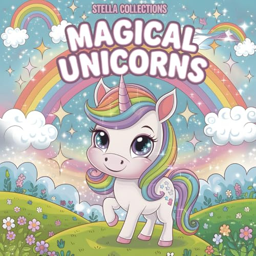 Magical Unicorns: A Coloring Book for Kids Aged 3–9: Adorable Unicorns, Rainbows, and Imaginative Worlds to Color
