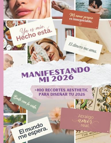 Vision Board 2026 en ESPAÑOL: Libro de Recortes con +400 Imágenes, Frases y Mantras para Mujeres. Kit de Manifestación en Tu Idioma.: La Revista ... tu Tablero de Visión Edición 100% español