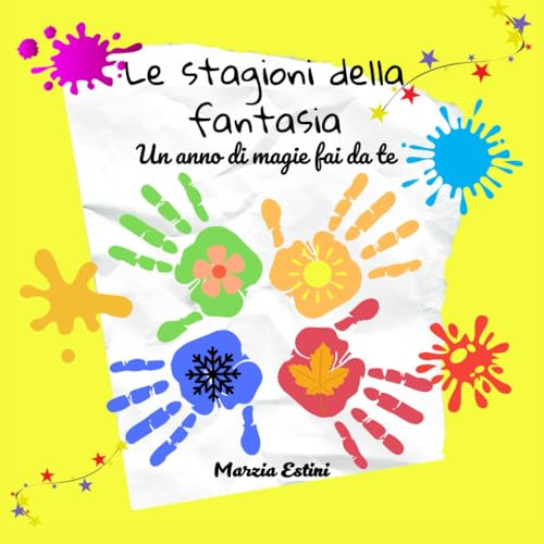 Le stagioni della fantasia - Un anno di magie fai da te