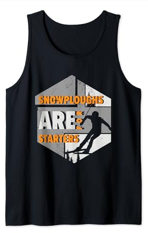Snowploughs Are For Starters | Skiing Winter Sports | Skier Tank Top